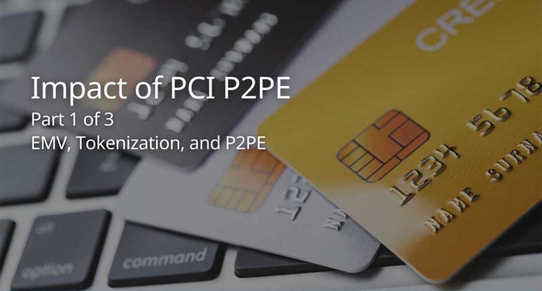 The Role of P2PE, EMV and Tokenization in Securing Payments