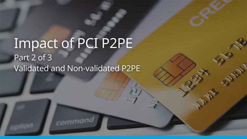 The Differences Between PCI-Validated P2PE and Non-Validated P2PE