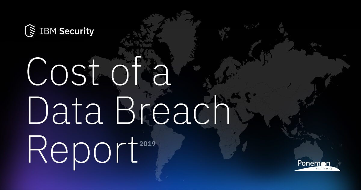 Highlights from IBM Security and the Ponemon Institute’s 2019 Cost of