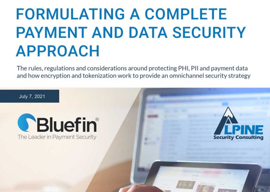 Formulating a Complete Payment and Data Security Approach – Bluefin White Paper Formulating a Complete Payment and Data Security Approach - Bluefin White Paper