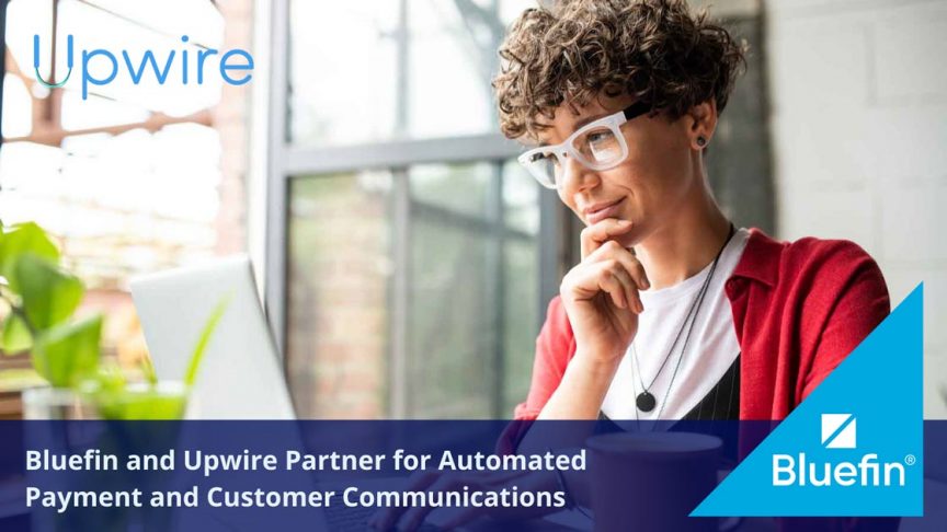 Bluefin and Upwire Partner for Automated Payment and Customer Communications