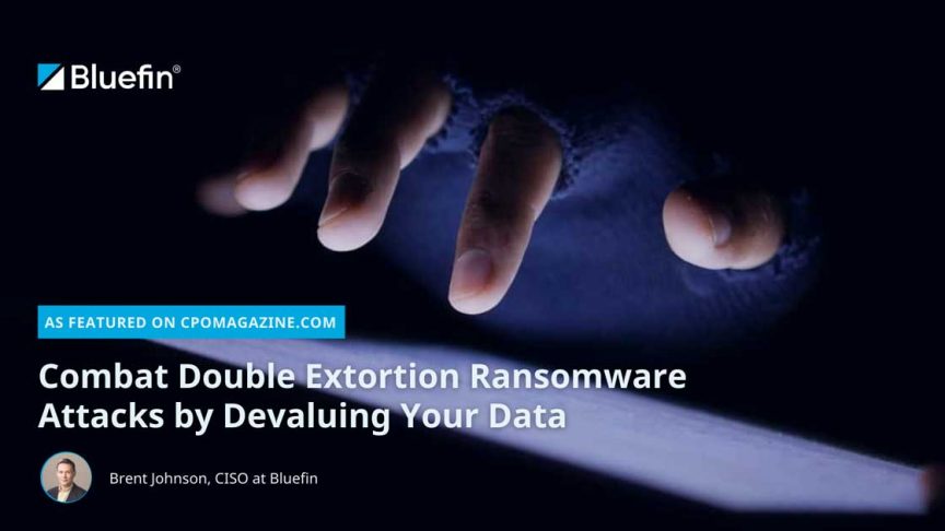 Combat Double Extortion Ransomware Attacks by Devaluing Your Data