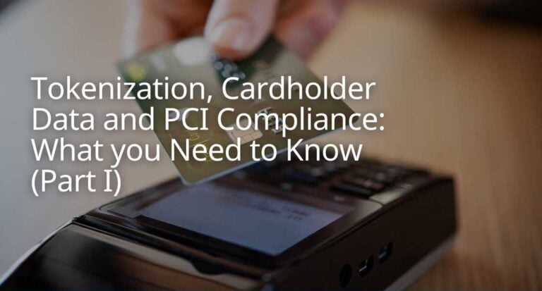 Tokenization, Cardholder Data and PCI Compliance: What you Need to Know