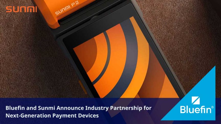 Bluefin and Sunmi Announce Industry Partnership for Next-Generation Payment Devices