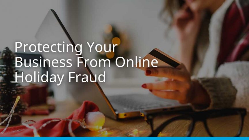 Protect your business from Holiday Fraud