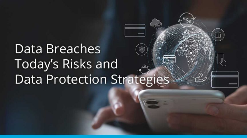 Data Breaches - Today’s Risks and Data Protection Strategies