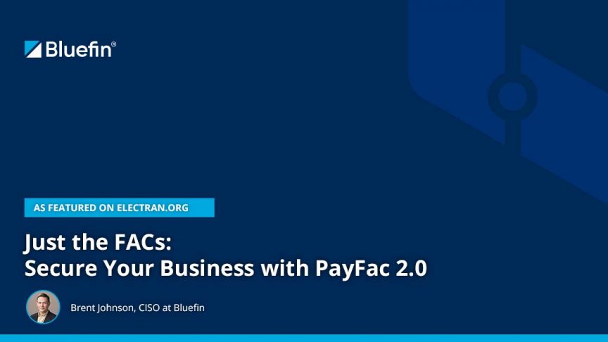 Just the FACs: Secure Your Business with PayFac 2.0