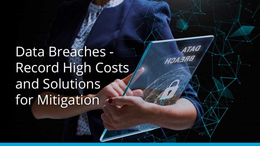 Data Breaches - Record High Costs and Solutions for Mitigation