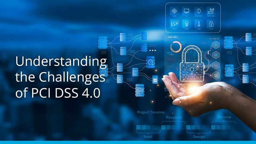 Understanding the Challenges of PCI DSS 4.0