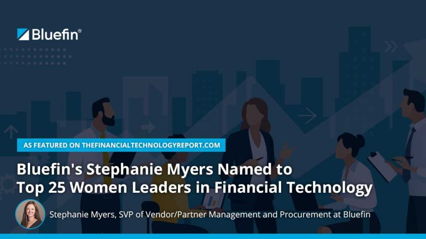 Bluefin's Stephanie Myers Named to Top 25 Women Leaders in Financial Technology