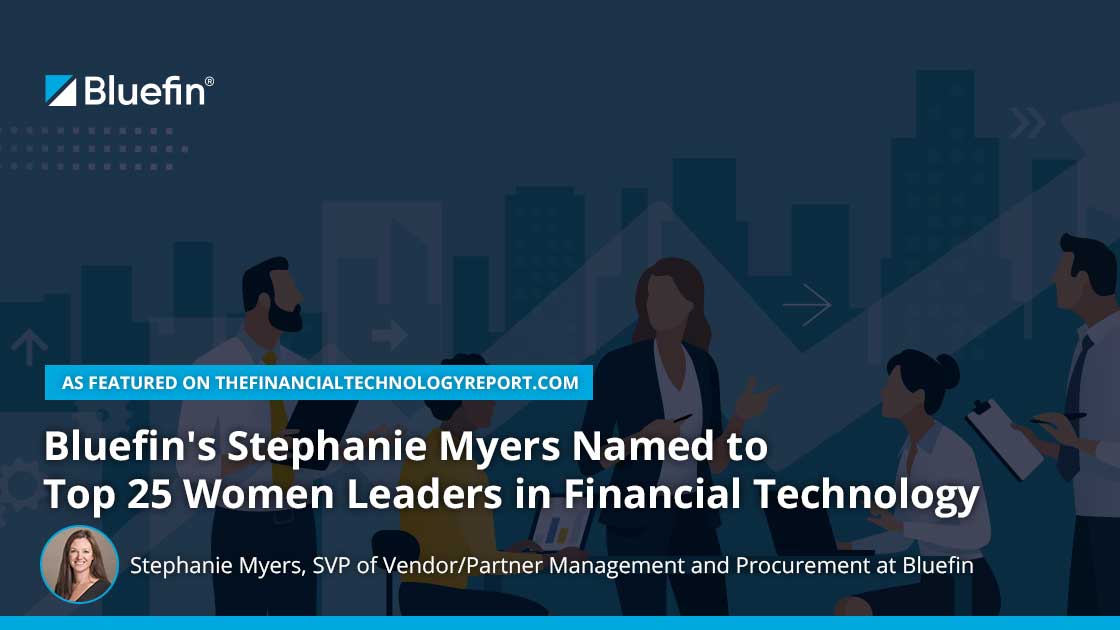 Bluefin's Stephanie Myers Named to Top 25 Women Leaders in Financial Technology