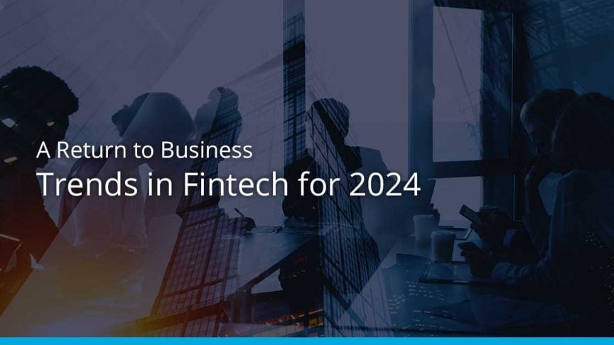 A Return to Business - Trends in Fintech for 2024