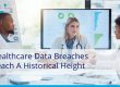 Healthcare Data Breaches Reach A Historical Height