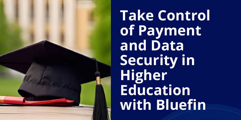 Use Case: Take Control of Payment and Data Security in Higher Education