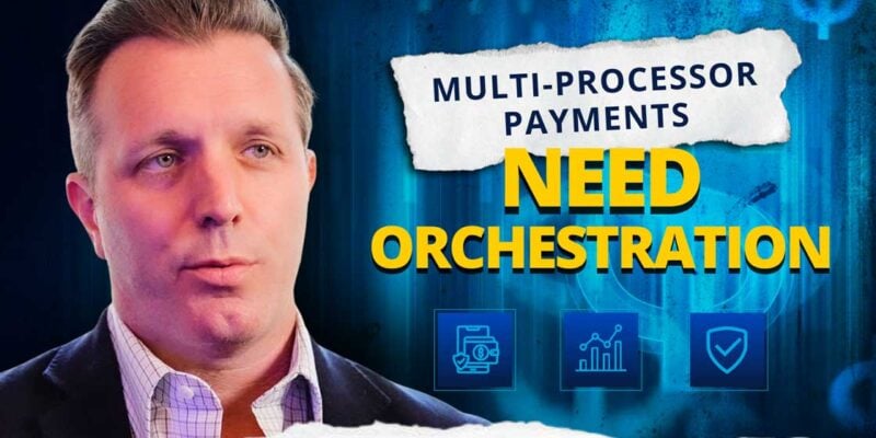 Video: Why Enterprises Are Moving to Multi-Processor Payment Strategies