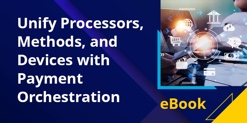 Unify Processors, Methods, and Devices with Payment Orchestration