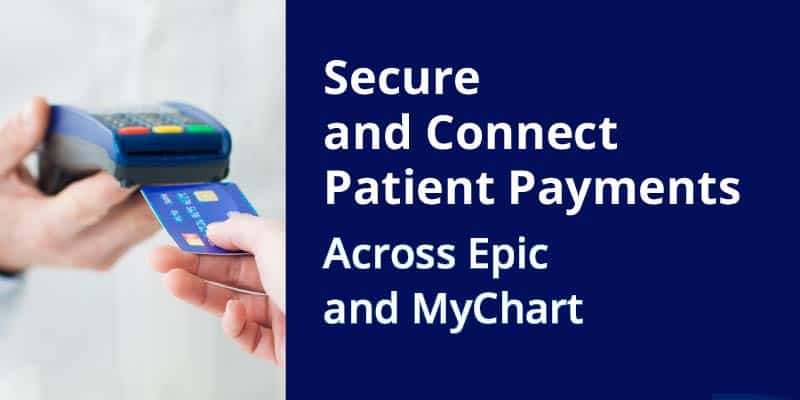 Use Case Healthcare: Secure and Connect Patient Payments Across Epic and MyChart