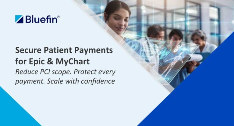 Securing Patient Payments in Epic & MyChart: Reduce PCI Scope and Payment Risk
